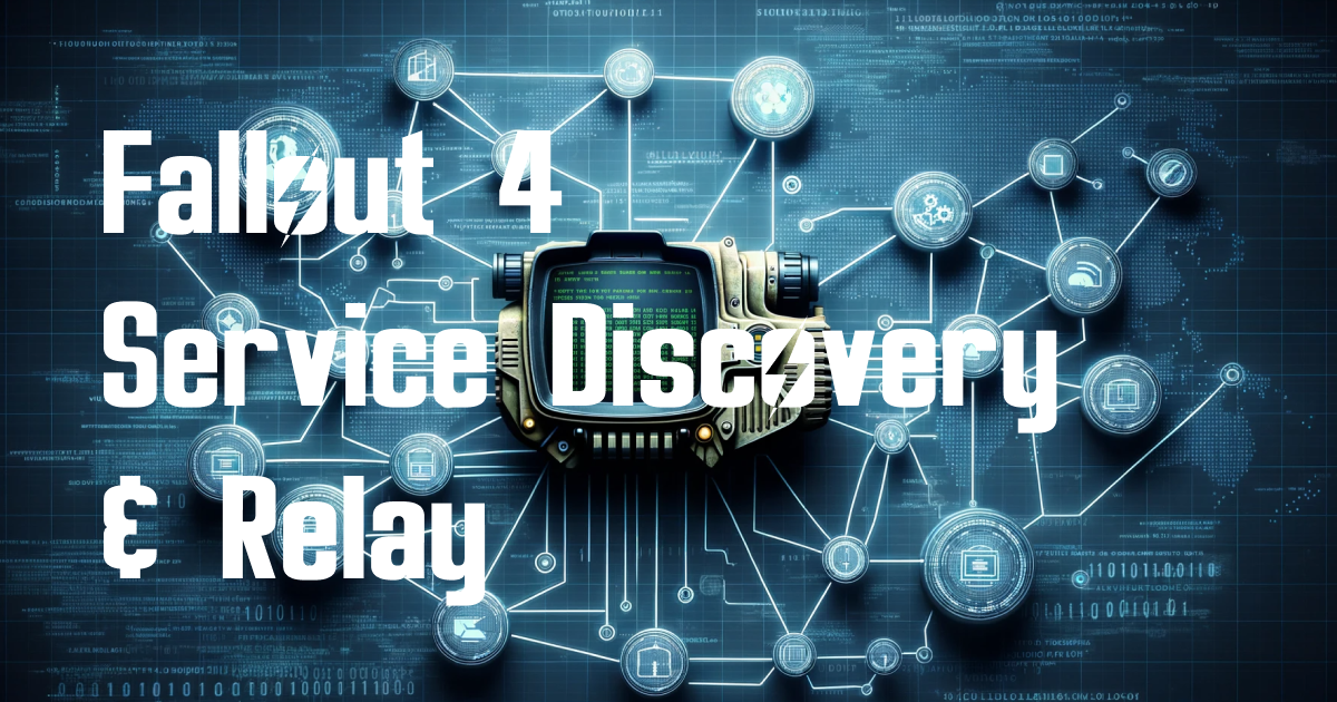 Cover Image for Fallout 4 Service Discovery and Relay